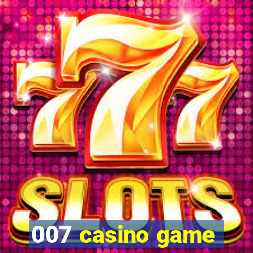 007 casino game